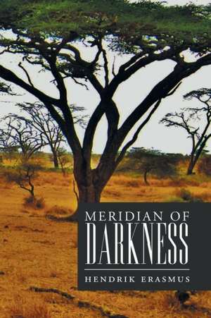 Meridian of Darkness de Hendrik Erasmus