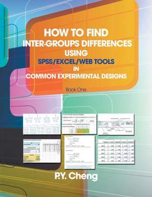 How to Find Inter-Groups Differences Using SPSS/Excel/Web Tools in Common Experimental Designs de Py Cheng