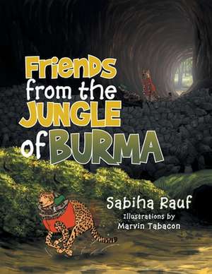 Friends from the Jungles of Burma de Sabiha Rauf