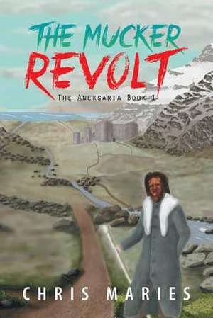 The Mucker Revolt de Chris Maries