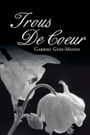 Trous de Coeur de Gabriel Guei-Monin