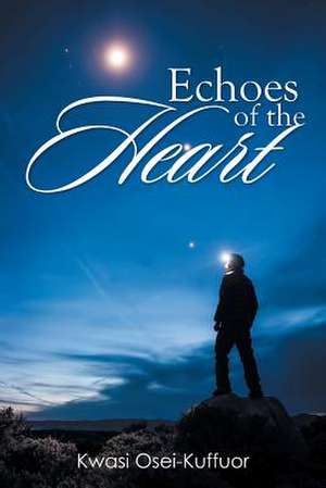 Echoes of the Heart de Kwasi Osei-Kuffuor