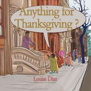 Anything for Thanksgiving? de Louise Diaz