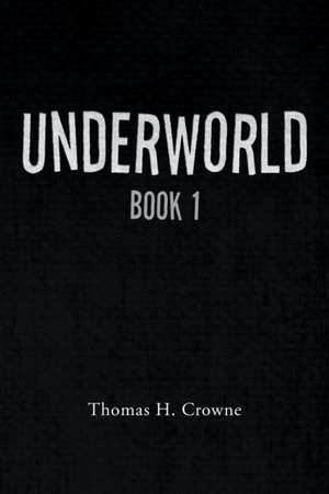 UNDERWORLD de Thomas H. Crowne