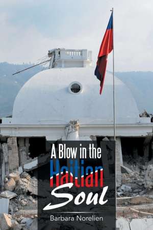 A Blow in the Haitian Soul de Barbara Norelien