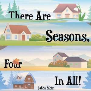 There Are Seasons, Four in All! de Sabba Moiz