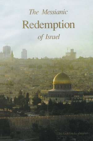 The Messianic Redemption of Israel de Gordon Ziegler