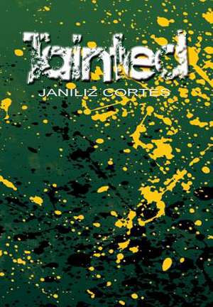 Tainted de Janiliz Cortes