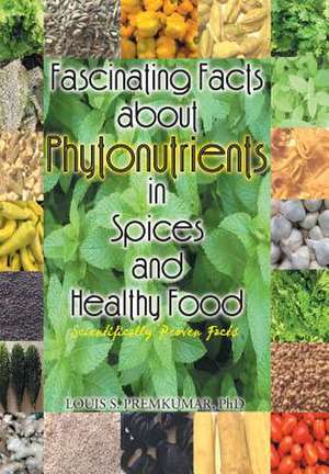 Fascinating Facts about Phytonutrients in Spices and Healthy Food de Louis S. Premkumar