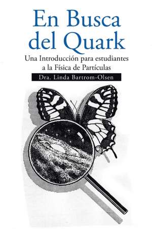 En Busca del Quark de Linda Bartrom-Olsen