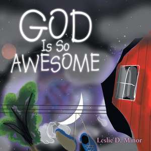 God Is So Awesome de Leslie D. Minor