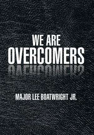 WE ARE OVERCOMERS de Major Lee Jr. Boatwright