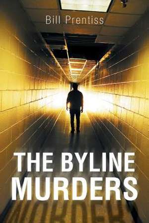 The Byline Murders de Bill Prentiss