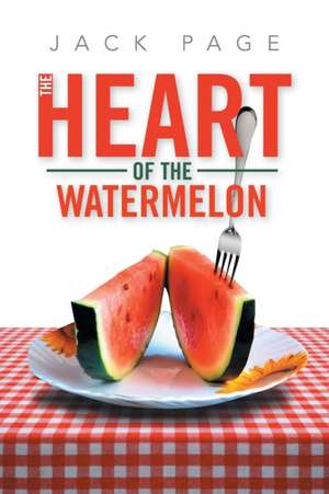 The Heart of the Watermelon de Jack Page