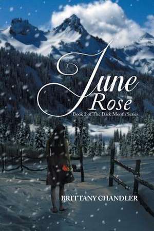 June Rose Book 2 of the Dark Month Series de Brittany Chandler