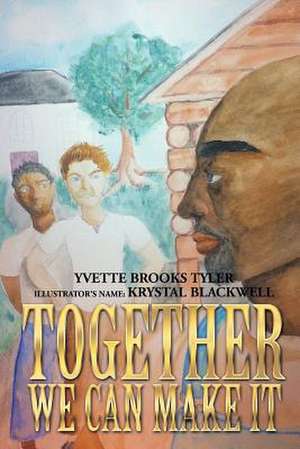 Together We Can Make It de Yvette Brooks Tyler