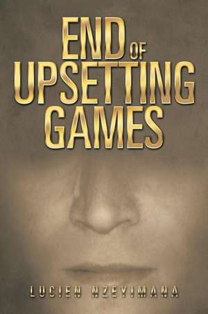 End of Upsetting Games de Lucien Nzeyimana