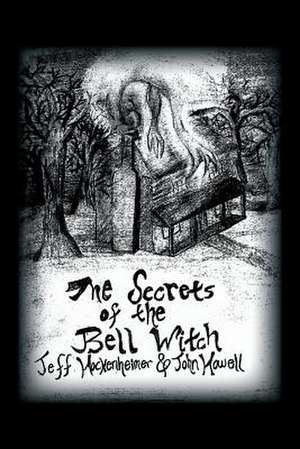 The Secrets of the Bell Witch de Jeff Hockenheimer