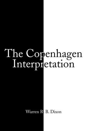 THE COPENHAGEN INTERPRETATION de Warren R. B. Dixon