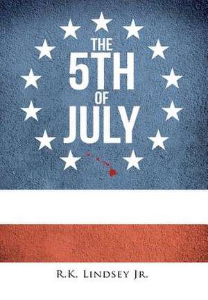 The 5th of July de R. K. Lindsey Jr