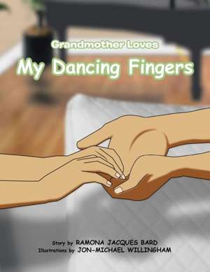 Grandmother Loves My Dancing Fingers de Ramona Jacques Bard