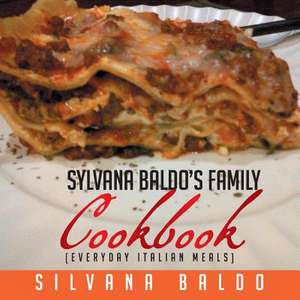 Silvana's Family Cookbook de Silvana Baldo