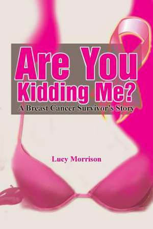 Are You Kidding Me? de Lucy Morrison