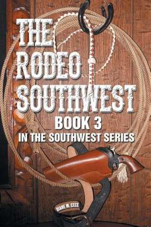 The Rodeo Southwest de Diane M. Cece