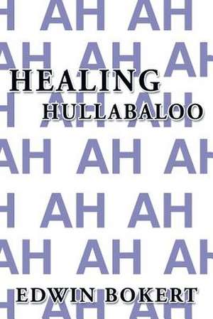 Healing Hullabaloo de Edwin Bokert