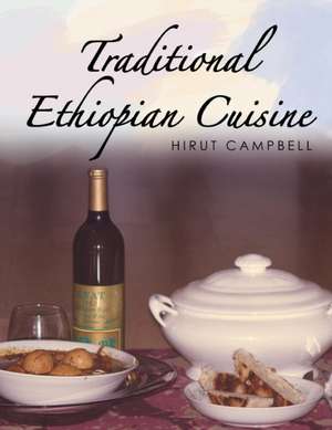 Traditional Ethiopian Cuisine de Hirut Campbell