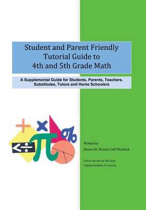 Student and Parent Friendly Tutorial Guide to 4th and 5th Grade Math de Donna M. Mosch Craft Murdock