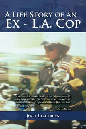 A Life Story of an Ex - L.A. Cop de Jerry Blackburn