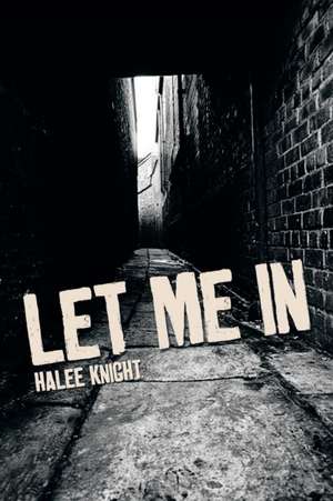 Let Me in de Halee Knight