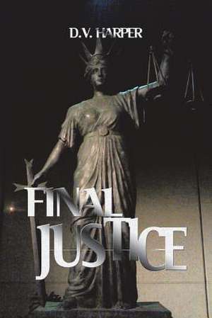 FINAL JUSTICE de D. V. Harper