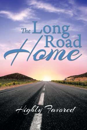 The Long Road Home de Highly Favored