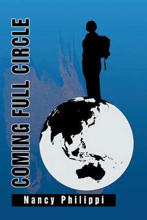 Coming Full Circle de Nancy Philippi