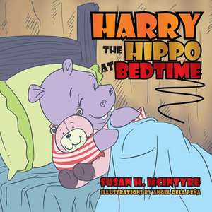 Harry the Hippo at Bedtime de Susan H. McIntyre