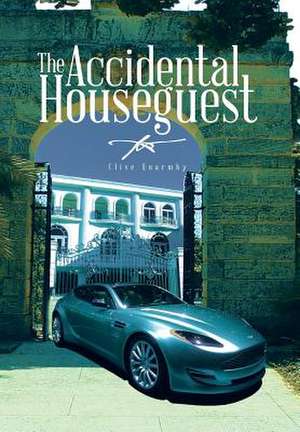 The Accidental Houseguest de Clive Quarmby