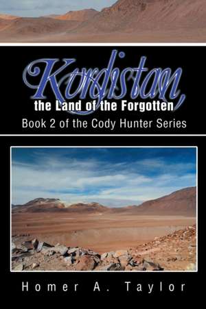 Kurdistan, the Land of the Forgotten de Homer A. Taylor