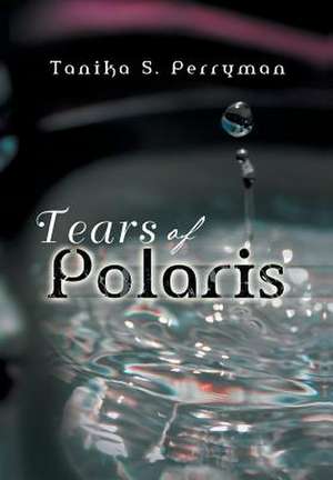 Tears of Polaris de Tanika S. Perryman