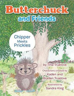 Butterchuck and Friends de Tina Truelove