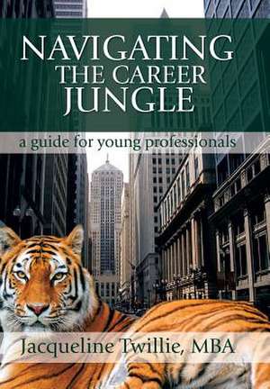 Navigating the Career Jungle de Jacqueline Twillie