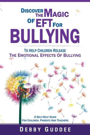 Discover the Magic of Eft for Bullying de Debby Guddee