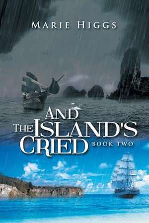 And the Island's Cried de Marie Higgs