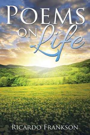 Poems on Life de Ricardo Frankson