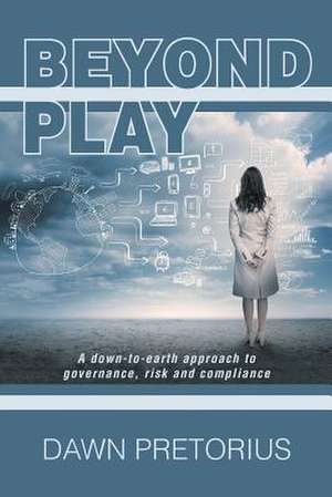 Beyond Play de Dawn Pretorius