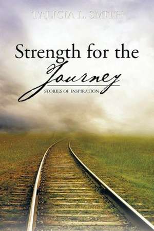 Strength for the Journey de Talicia L. Smith