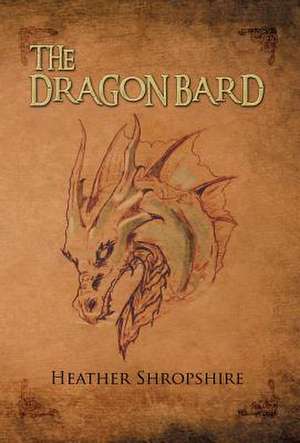 The Dragon Bard de Heather Shropshire