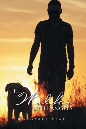 He Walks with Angels de Margaret Pratt