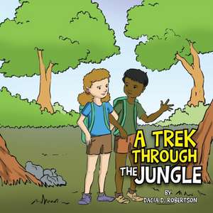 A Trek Through the Jungle de Dacia D. Robertson